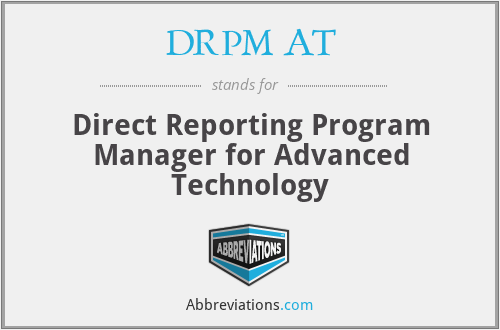 DRPM AT - Direct Reporting Program Manager for Advanced Technology